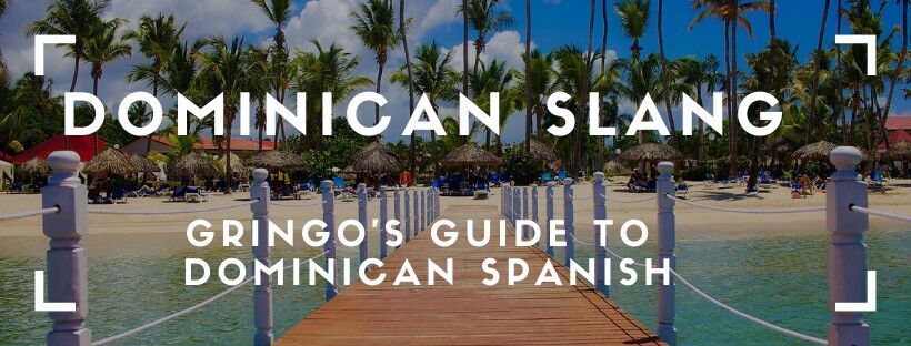 Dominican Republic Slang; 29 Words You Need To Know